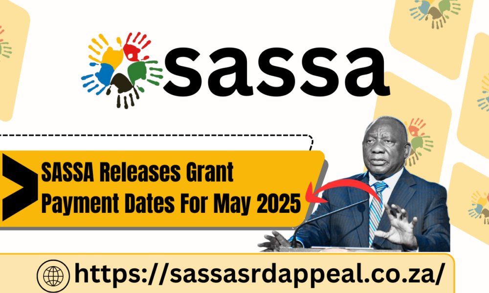 SASSA Releases Grant Payment Dates For May 2025
