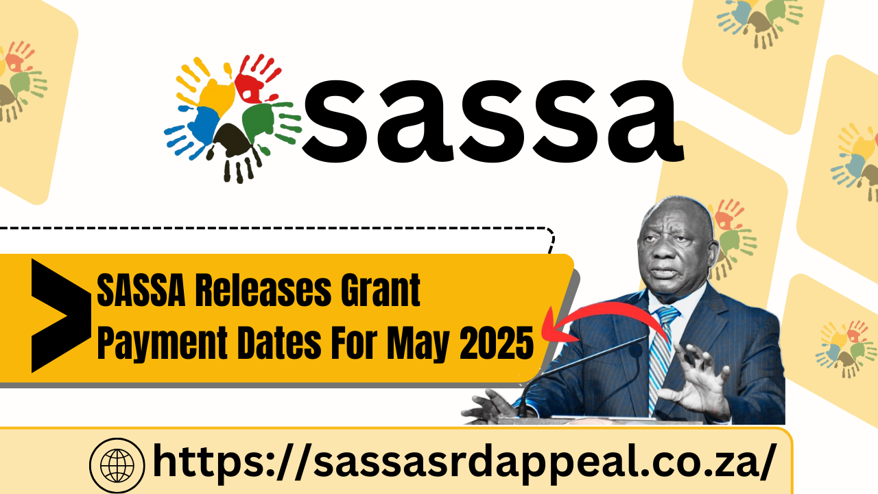 SASSA Releases Grant Payment Dates For May 2025