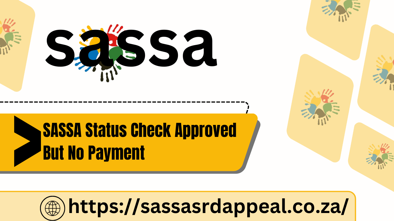 SASSA Status Check Approved But No Payment